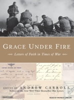 Grace Under Fire: Letters of Faith in Times of War 0385519745 Book Cover