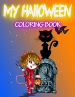 My Halloween Coloring Book: 50 Pages of Fun, Silly & Happy Halloween Coloring Designs for Toddlers to Preschool & Kindergarten 1700474197 Book Cover