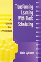 Transforming Learning With Block Scheduling: A Guide for Principals 080396658X Book Cover