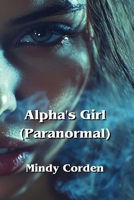 Alpha's Girl (Paranormal) B0DPLJ1G4M Book Cover