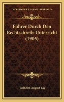 F�hrer durch den Rechtschreib-unterricht 1530580048 Book Cover