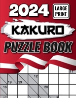 2024 Kakuro Puzzles Book Large Print: Challenging Kakuro Puzzle Book for Adults 2024 Large Print Kakuro Puzzle Book, Large Print Puzzles for Adults and Seniors B0CNDFBYSZ Book Cover