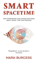 Smart Spacetime: How information challenges our ideas about space, time, and process 1797773704 Book Cover