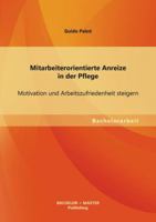 Mitarbeiterorientierte Anreize in der Pflege: Motivation und Arbeitszufriedenheit steigern 3955494373 Book Cover