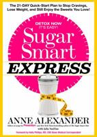 Sugar Smart Express: The 21-Day Quick Start Plan to Stop Cravings, Lose Weight, and Still Enjoy the Sweets You Love! 162336535X Book Cover
