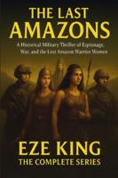 The Last Amazons: A Historical Military Thriller of Espionage, War, and the Lost Amazon Warrior Women B0G2GPYG2Y Book Cover