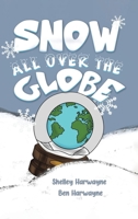 Snow All Over the Globe 1685624677 Book Cover