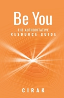 Be You: The Authoritative Resource Guide 1735014060 Book Cover
