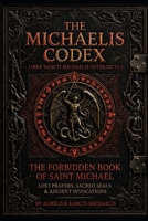 The Michaelis Codex The Forbidden Book of Saint Michael B0HBPK463L Book Cover
