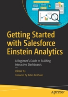 Getting Started with Salesforce Einstein Analytics: A Beginner's Guide to Building Interactive Dashboards 1484251997 Book Cover