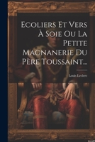 Ecoliers Et Vers À Soie Ou La Petite Magnanerie Du Père Toussaint... 1021586617 Book Cover
