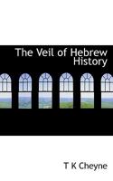 The Veil of Hebrew History; A Further Attempt to Lift It 0530932083 Book Cover