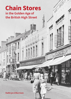 Chain Stores in the Golden Age of the British High Street 1836244533 Book Cover