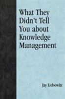 What They Didn't Tell You About Knowledge Management 0810857251 Book Cover