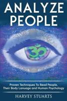 Analyze People: Learn How To Read People, Their Body Language and Personality Type 1974481247 Book Cover