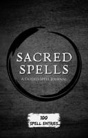 Sacred Spells: A Guided Spell Journal 1954528825 Book Cover