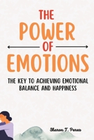The Power of Emotions: The Key to Achieving Emotional Balance and Happiness B0BTRTCKKS Book Cover