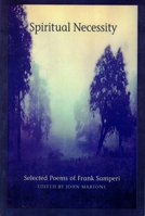 Spiritual Necessity: Selected Poems of Frank Samperi 158177088X Book Cover