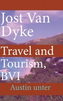 Jost Van Dyke Travel and Tourism, BVI: Travel Guide B084DG845H Book Cover