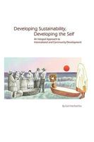 Developing Sustainability, Developing the Self: An Integral Approach to International & Community Development 1426901585 Book Cover