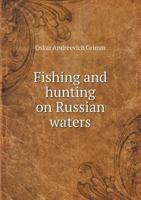 Fishing And Hunting On Russian Waters (1883) 1146288549 Book Cover