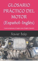 GLOSARIO PRÁCTICO DEL MOTOR (Español-Inglés): A practical glossary of engine terms (English-Spanish) (Terminología del automóvil) (Spanish Edition) B0F1LM25SS Book Cover