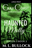 Haunted Molly (Gulf Coast Paranormal Season Three) B0GKFD96FC Book Cover