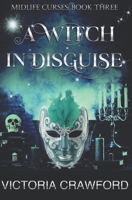 A Witch in Disguise: Paranormal Woman's Fiction B0BTSKVJ79 Book Cover