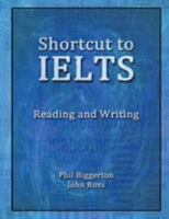 Shortcut to Ielts - Reading and Writing 0957554117 Book Cover