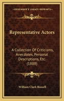 Representative Actors: a Collection of Criticisms, Anecdotes, Personal Descriptions, Etc., Etc., Referring to Many Celebrated British Actors From the ... and a Short Account of English Acting 1015008283 Book Cover