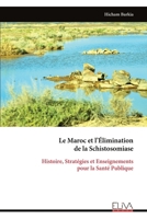 Le Maroc et l’Élimination de la Schistosomiase: Histoire, Stratégies et Enseignements pour la Santé Publique (French Edition) 9999342418 Book Cover