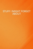 Stuff I Might Forget About: 6 X 9 Blank Lined Coworker Gag Gift Funny Office Notebook Journal 1676410155 Book Cover