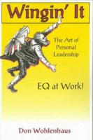 Wingin' It: The Art of Personal Leadership: EQ at Work! 1880090600 Book Cover