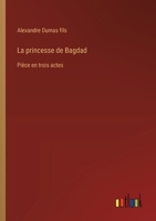 La princesse de Bagdad: Pièce en trois actes 3385014069 Book Cover