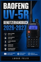 BAOFENG UV-5R BENUTZERHANDBUCH 2026-2027: Eine einfache und strukturierte Vorgehensweise für leichtes Lernen und praktische Anwendung (German Edition) B0H2RL8QTW Book Cover