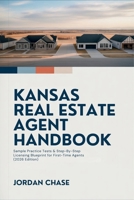 Kansas Real Estate Agent Handbook: Sample Practice Tests & Step-By-Step Licensing Blueprint for First-Time Agents (2026 Edition) B0GP6XNJZW Book Cover
