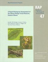 A Rapid Biodiversity Assessment of the Atewa Range Forest Reserve, Ghana: RAP Bulletin of Biological Assessment #47 1934151092 Book Cover