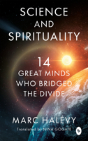 Science and Spirituality: 14 Great Minds Who Bridged the Divide 9370893784 Book Cover