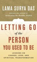 Letting Go of the Person You Used to Be: Lessons on Change, Loss, and Spiritual Transformation 0767908732 Book Cover