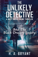 The Unlikely Detective: And The Black Dragon Society B09CGFVGNM Book Cover