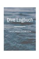 Dive Logbuch Taucherlogbuch: Tauchlogbuch | Logbook Logbuch A5 für Taucher (German Edition) 1693372517 Book Cover