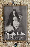 Only the Living: A Personal Memoir of My Family History 142692139X Book Cover