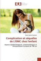 Complication et séquelles de L'OMC chez l'enfant: Aspects épidémiologiques, anatomocliniques et thérapeutiques à propos de 198 cas 620253558X Book Cover