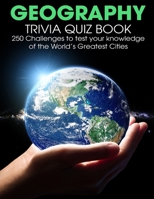Geography Trivia Quiz Book: 250 Challenges to Test Your Knowledge Of The World's Greatest Cities B091GLYZK6 Book Cover