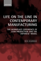 Life on the Line in Contemporary Manufacturing: The Workplace Experience of Lean Production and the "Japanese" Model 0199240434 Book Cover