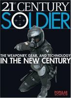 21st Century Soldier: The Weaponry, Gear, and Technology of the Military in the New Century 1931933162 Book Cover