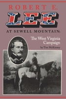 Robert E Lee at Sewell Mountain: The West Virginia Campaign 0929521439 Book Cover