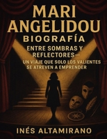 Mari Angelidou Biografía: Entre sombras y reflectores—un viaje que solo los valientes se atreven a emprender B0FWWQNKFK Book Cover