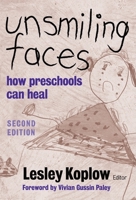 Unsmiling Faces: How Preschools Can Heal 0807734705 Book Cover