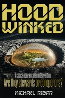 Hoodwinked: A space opera of Alien intervention. Are they stewards or conquerors? B0H9NXGPDN Book Cover